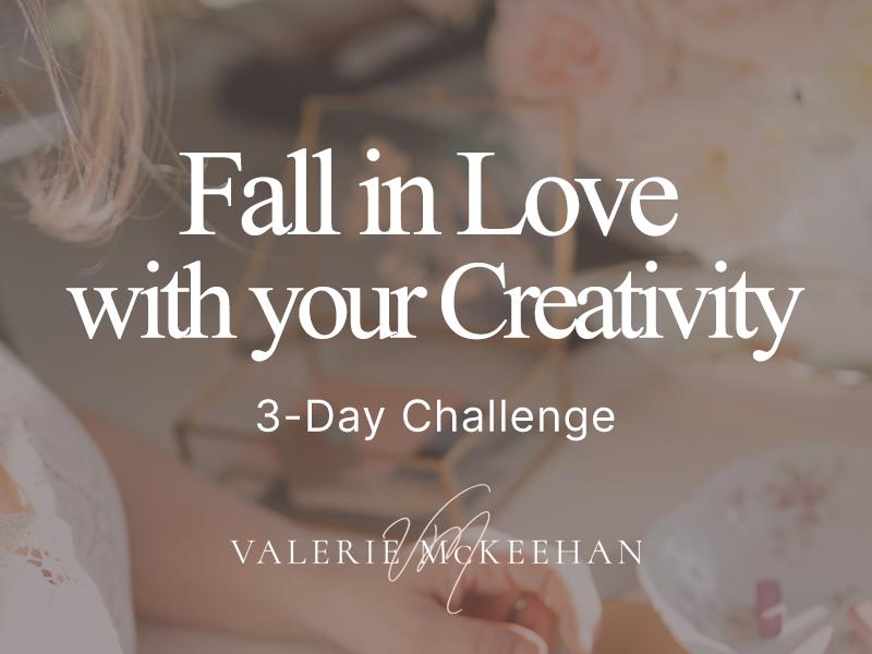Fall in Love with Your Creativity | 3 Day Challenge